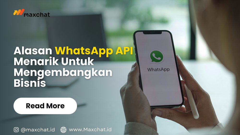 5 Alasan Whatsapp API Menarik untuk Mengembangkan Bisnismu, Yuk Simak!