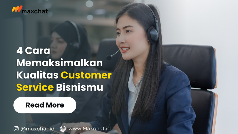 4 Cara Memaksimalkan Kualitas Customer Service Bisnismu