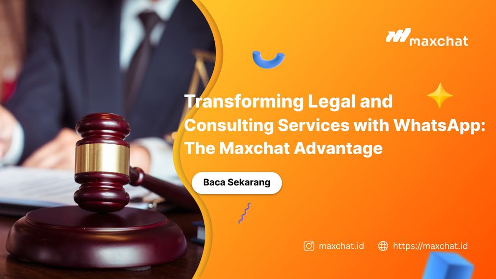 Transforming Legal and Consulting Services with WhatsApp: The Maxchat Advantage