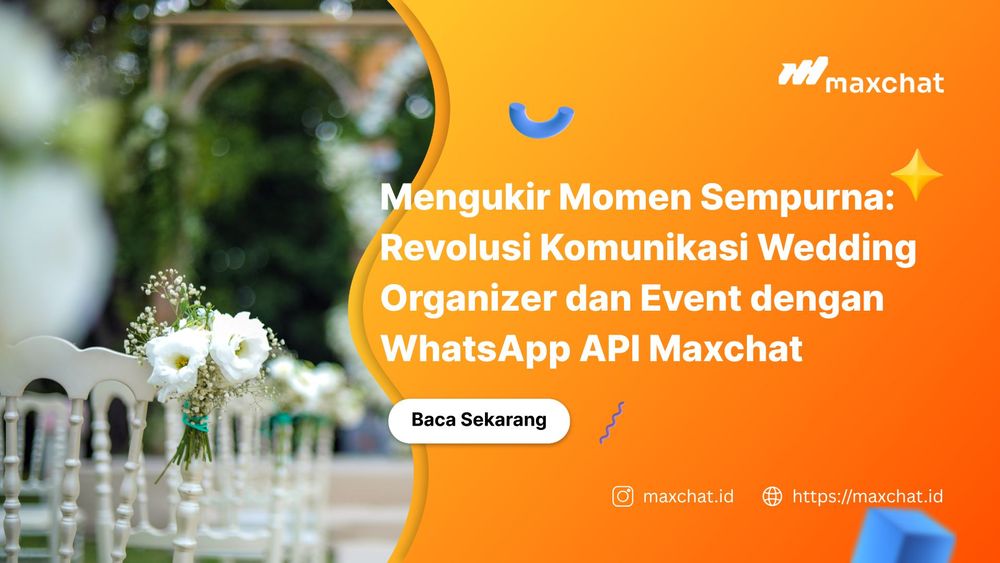Mengukir Momen Sempurna: Revolusi Komunikasi Wedding Organizer dan Event dengan WhatsApp API Maxchat